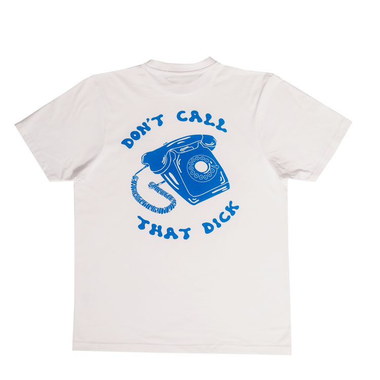 DON'T CALL THAT DICK T-SHIRT WHITE
